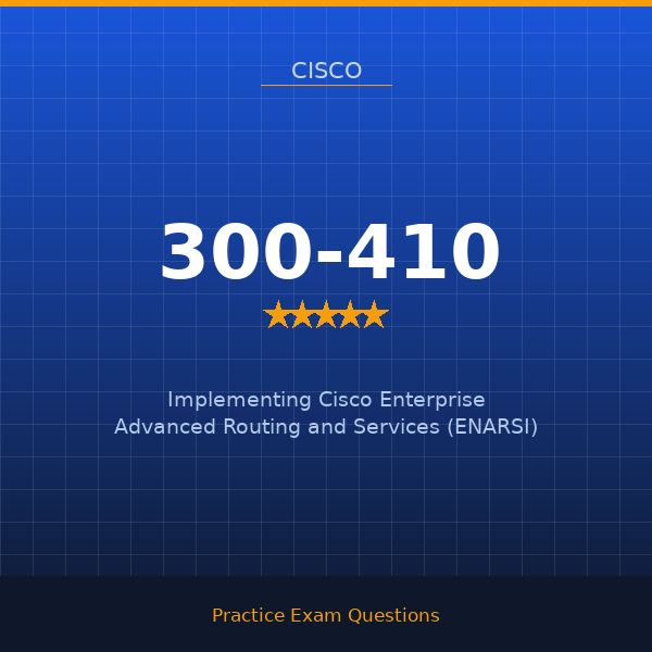 300-410 — Implementing Cisco Enterprise Advanced Routing and Services (ENARSI)