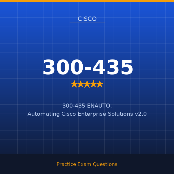 300-435 — 300-435 ENAUTO: Automating Cisco Enterprise Solutions v2.0