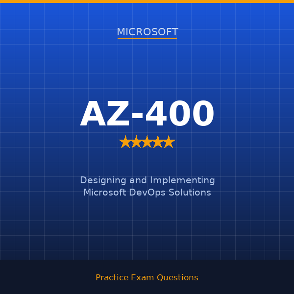 AZ-400 — Designing and Implementing Microsoft DevOps Solutions
