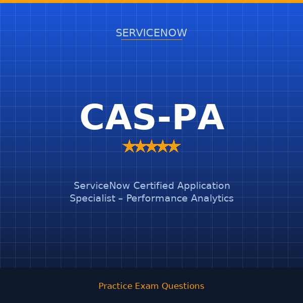 CAS-PA — ServiceNow Certified Application Specialist – Performance Analytics