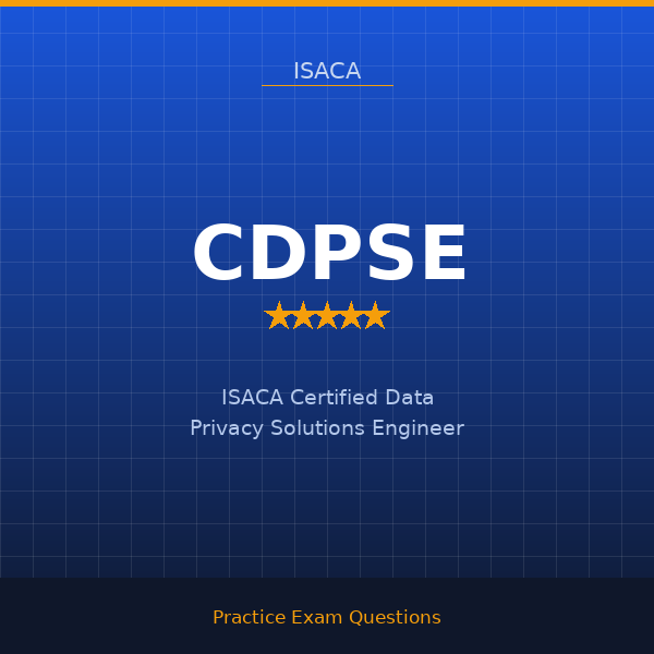 CDPSE — ISACA Certified Data Privacy Solutions Engineer
