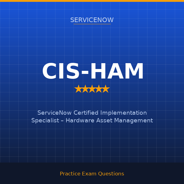 CIS-HAM — ServiceNow Certified Implementation Specialist – Hardware Asset Management