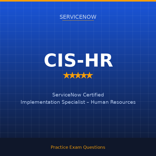 CIS-HR — ServiceNow Certified Implementation Specialist – Human Resources