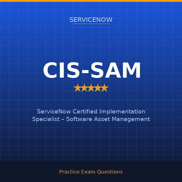 CIS-SAM — ServiceNow Certified Implementation Specialist – Software Asset Management
