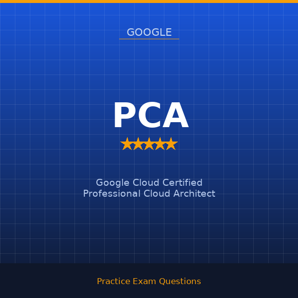PCA — Google Cloud Certified Professional Cloud Architect