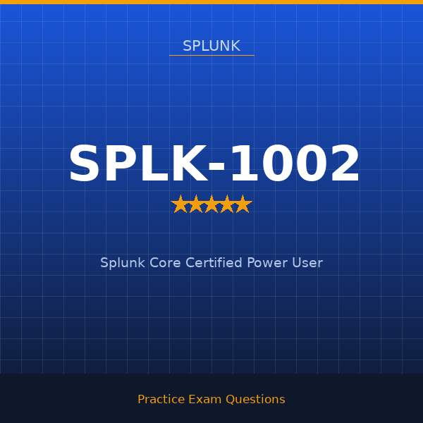 SPLK-1002 — Splunk Core Certified Power User