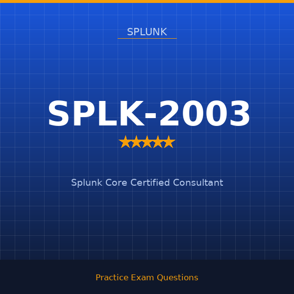SPLK-2003 — Splunk Core Certified Consultant