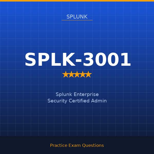 SPLK-3001 — Splunk Enterprise Security Certified Admin